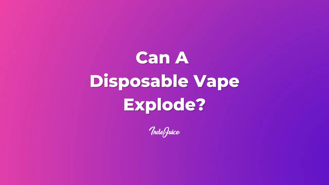 Can A Disposable Vape Explode?
