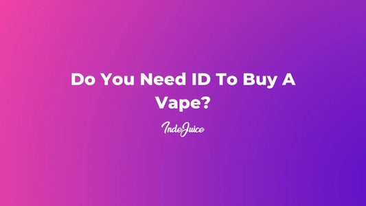 Do You Need ID To Buy A Vape?