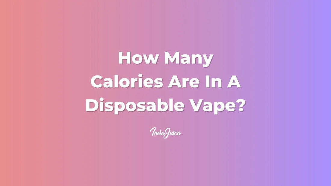 How Many Calories Are In A Disposable Vape?