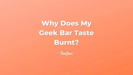 Why Does My Geek Bar Taste Burnt?